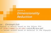 CHAPTER 6: Dimensionality Reduction Author: Christoph Eick The material is mostly based on the Shlens PCA Tutorial ceick/ML/pca.pdfceick/ML/pca.pdf.