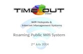 Roaming Public Wifi System 2 nd July 2014 Wifi Hotspots & Internet Management Systems.