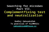 Searching for microbes Part VII. Complementfixing test and neutralization Ondřej Zahradníček To practical of VLLM0421c zahradnicek@fnusa.cz.