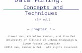 1 1 Data Mining: Concepts and Techniques (3 rd ed.) — Chapter 7 — Jiawei Han, Micheline Kamber, and Jian Pei University of Illinois at Urbana-Champaign.