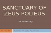 SANCTUARY OF ZEUS POLIEUS Zeus “Of the City” Humanities 302: Golden Age of GreeceBy: Sarah Billy.