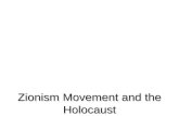 Zionism Movement and the Holocaust Words To Know Zionism – movement to form a Jewish state in IsraelZionism – movement to form a Jewish state in Israel.