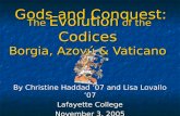 The Evolution of the Codices Borgia, Azoyú & Vaticano The Evolution of the Codices Borgia, Azoyú & Vaticano By Christine Haddad ’07 and Lisa Lovallo ’07.