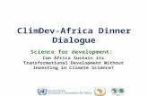 ClimDev-Africa Dinner Dialogue Science for development: Can Africa Sustain its Transformational Development Without Investing in Climate Science?