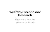 Wearable Technology Research Alisa Maria Wronski November 28 2013.