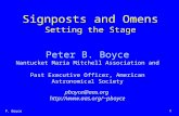 P. Boyce 1 Signposts and Omens Setting the Stage Peter B. Boyce Nantucket Maria Mitchell Association and Past Executive Officer, American Astronomical.