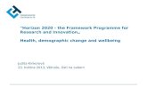 "Horizon 2020 - the Framework Programme for Research and Innovation„ Health, demographic change and wellbeing Judita Kinkorová 23. května 2013, Větruše,