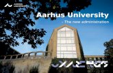 TATIONpRÆSEN AARHUS UNIVERSITET 1 AARHUS UNIVERSITET Aarhus University - The new administration.