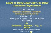 Guide to Using Excel 2007 For Basic Statistical Applications To Accompany Business Statistics: A Decision Making Approach, 8th Ed. Chapter 15: Multiple.