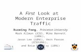 A First Look at Modern Enterprise Traffic Ruoming Pang, Princeton University Mark Allman (ICSI), Mike Bennett (LBNL), Jason Lee (LBNL), Vern Paxson (ICSI/LBNL),