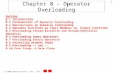2003 Prentice Hall, Inc. All rights reserved. 1 Chapter 8 - Operator Overloading Outline 8.1 Introduction 8.2 Fundamentals of Operator Overloading 8.3.