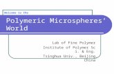Polymeric Microspheres’ World Lab of Fine Polymer Institute of Polymer Sci. & Eng. Tsinghua Univ., Beijing, China Welcome to the.