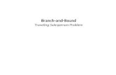 Branch-and-Bound Traveling Salesperson Problem. The branch-and-bound problem solving method is very similar to backtracking in that a state space tree.