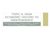 TCD M.SC.(EPS) – RONAN LYONS – EC8001 IRISH ECONOMIC POLICY ISSUES & CONTEXT TOPIC A: IRISH ECONOMIC HISTORY TO INDEPENDENCE.