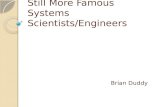 Still More Famous Systems Scientists/Engineers Brian Duddy.