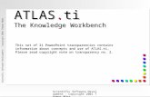 Scientific Software Development - Copyright 2001 Thomas Muhr This set of 21 PowerPoint transparencies contains information about concepts and use of ATLAS.ti,