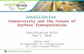 Certification Pilot May 5, 2010 Walton Fehr US Department of Transportation ITS Joint Program Office IntelliDrive Connectivity and the Future of Surface.