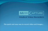 Medical Video Recorders The quick and easy way to record video and images...