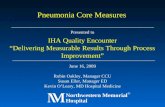 Presented to IHA Quality Encounter “Delivering Measurable Results Through Process Improvement” June 16, 2009 Robin Oakley, Manager CCU Susan Eller, Manager.