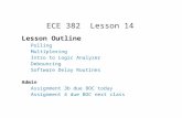 ECE 382 Lesson 14 Lesson Outline Polling Multiplexing Intro to Logic Analyzer Debouncing Software Delay Routines Admin Assignment 3b due BOC today Assignment.