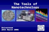 The Tools of Nanotechnology Universeum 28th March 2006.