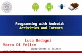 Programming with Android: Activities and Intents Luca Bedogni Marco Di Felice Dipartimento di Scienze dell’Informazione Università di Bologna.