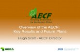 Overview of the AECF: Key Results and Future Plans Hugh Scott - AECF Director.