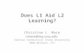 Does L1 Aid L2 Learning? Christine L. Mace cmace@my.ccsu.edu Central Connecticut State University (New Britain, CT)
