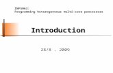Introduction Introduction 28/8 - 2009 INF5063: Programming heterogeneous multi-core processors.