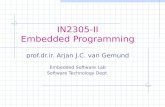 IN2305-II Embedded Programming prof.dr.ir. Arjan J.C. van Gemund Embedded Software Lab Software Technology Dept.