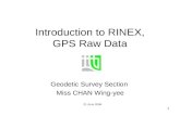 1 Introduction to RINEX, GPS Raw Data Geodetic Survey Section Miss CHAN Wing-yee 21 June 2006.