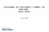 CHILDREN IN CHILDREN’S HOMES IN ENGLAND DATA PACK July 2011.