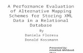 A Performance Evaluation of Alternative Mapping Schemes for Storing XML Data in a Relational Database By Daniela Floresu Donald Kossmann Presented by: