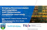 Bridging Recommendation and Adaptation GAF-Twittomender compliance case-study John Hannon, Evgeny Knutov, Paul De Bra, Mykola Pechenizkiy, Barry Smyth,