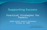 Practical Strategies for Parents LKDSB School Council Conference October 24, 2009 Ruth Mattingley rmattingley@cogeco.ca.