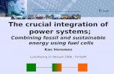 SECTIE ENERGIE EN INDUSTRIE The crucial integration of power systems; Combining fossil and sustainable energy using fuel cells Kas Hemmes Lunchlezing 21.