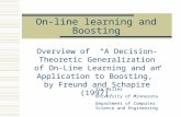 On-line learning and Boosting Overview of “A Decision-Theoretic Generalization of On-Line Learning and an Application to Boosting,” by Freund and Schapire.