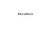 Decoders. Usage of Decoders Channel Selection: Generates Mutually Exclusive Channel Enabling/Disabling Signals (e.g. Multiplexers) Device Selection: Generates.