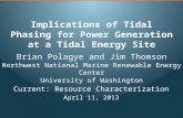 Implications of Tidal Phasing for Power Generation at a Tidal Energy Site Brian Polagye and Jim Thomson Northwest National Marine Renewable Energy Center.