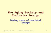 November 28, 2007JEMH van Bronswijk, TU/e1 The Aging Society and Inclusive Design Taking care of societal change.