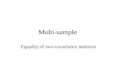 Multi-sample Equality of two covariance matrices.