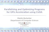 Parallelizing and Optimizing Programs for GPU Acceleration using CUDA Martin Burtscher Department of Computer Science.