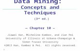 Data Mining: Concepts and Techniques (3 rd ed.) — Chapter 10 — Jiawei Han, Micheline Kamber, and Jian Pei University of Illinois at Urbana-Champaign &