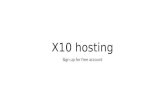 X10 hosting Sign up for free account. Enter a domain name click continue Then Enter your email address Enter a password.