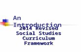 An Introduction 2014 Revised Social Studies Curriculum Framework.