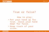 AQA Science © Nelson Thornes Ltd 2006 1 C2 1.1 True or false? How to play: Put your hand up for true, leave your hand down for false. Keep track of your.