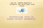DOÇ.DR. BURHAN BAHRİYELİ TECHNICAL AND VOCATIONAL HIGH SCHOOL ENTERPRISING YOUTH IN EUROPE WITHOUT BOUNDARIES.