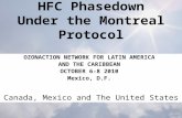 HFC Phasedown Under the Montreal Protocol OZONACTION NETWORK FOR LATIN AMERICA AND THE CARIBBEAN OCTOBER 6-8 2010 Mexico, D.F. Canada, Mexico and The United.