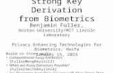 Strong Key Derivation from Biometrics Benjamin Fuller, Boston University/MIT Lincoln Laboratory Privacy Enhancing Technologies for Biometrics, Haifa January.
