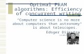 Optimal PRAM algorithms: Efficiency of concurrent writing “Computer science is no more about computers than astronomy is about telescopes.” Edsger Dijkstra.